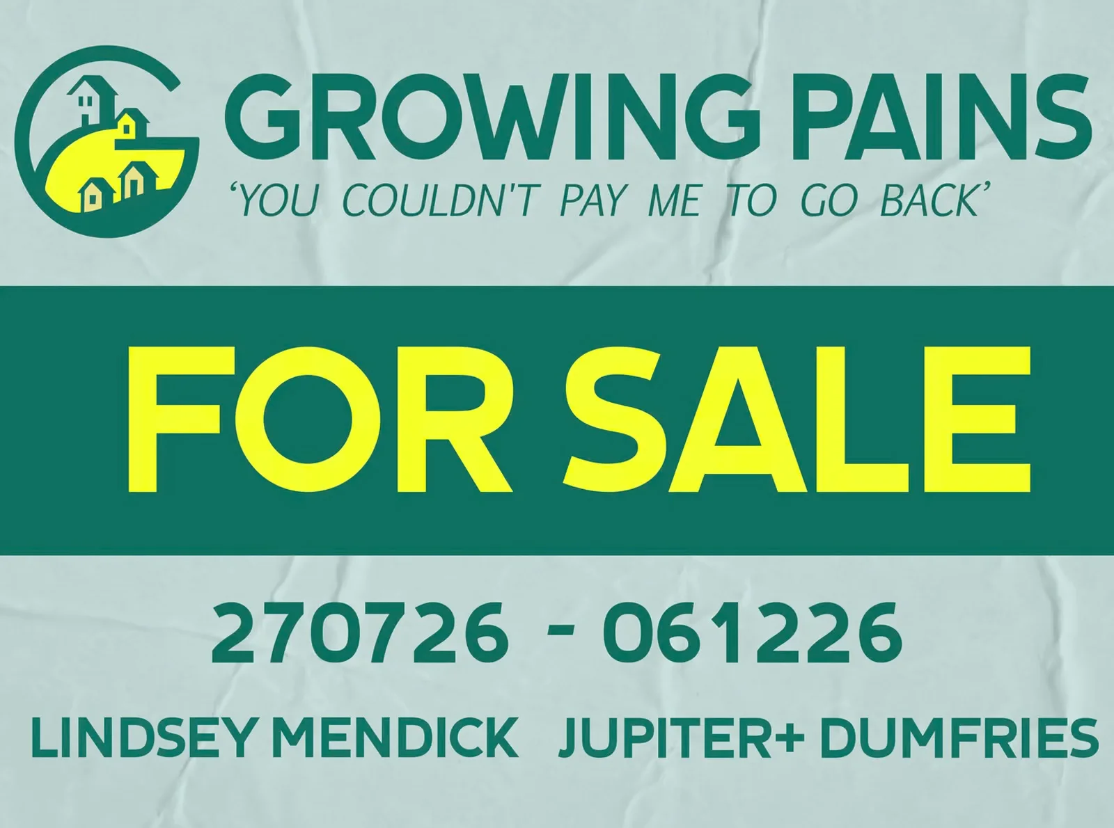 A mock estate agent&rsquo;s For Sale board reading Growing Pains, You Couldn&rsquo;t Pay Me To Go Back, Lindsey Mendick, Jupiter+ Dumfries